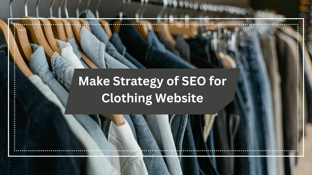 Make Strategy of SEO for clothing website